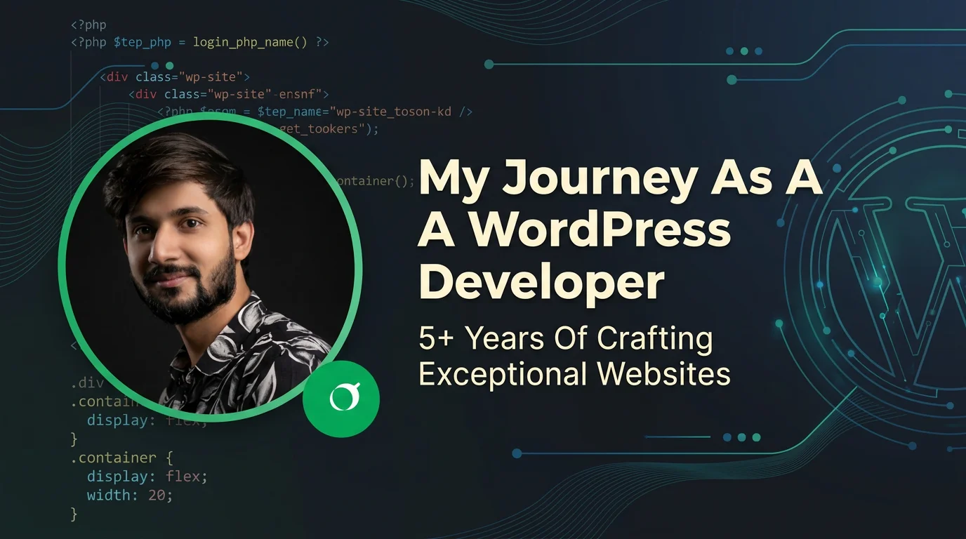 My Journey As A WordPress Developer - 5+ Years Of Crafting Exceptional Websites